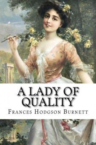 Książka A Lady of Quality Frances Hodgson Burnett Frances Hodgson Burnett