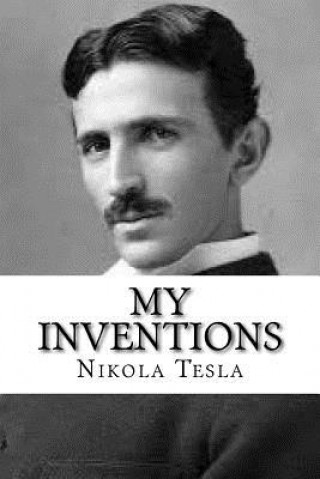Knjiga My Inventions: The Autobiography of Nikola Tesla Nikola Tesla