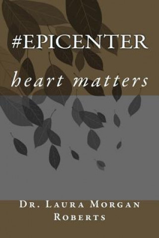 Kniha #epicenter: heart matters Dr Laura Morgan Roberts