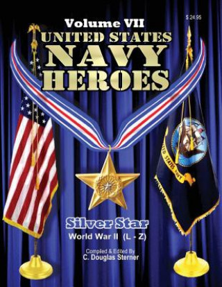 Carte United States Navy Heroes - Volume VII: Silver Star World War II (L-Z) C Douglas Sterner