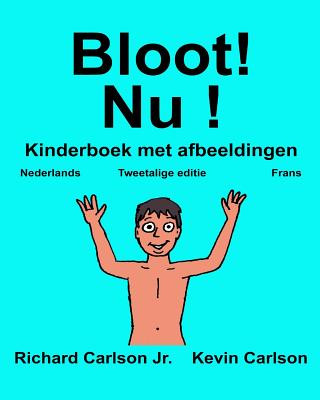 Kniha Bloot! Nu !: Kinderboek met afbeeldingen Nederlands/Frans (Tweetalige editie) (www.rich.center) Richard Carlson Jr