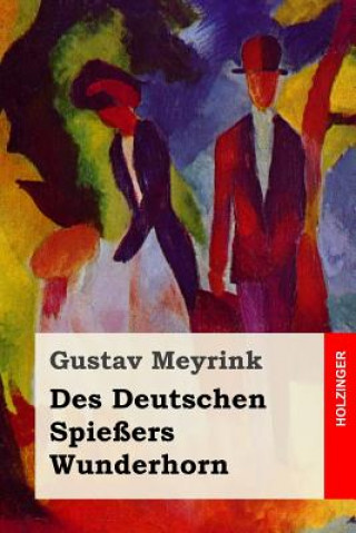 Könyv Des Deutschen Spießers Wunderhorn Gustav Meyrink