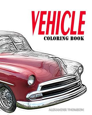 Carte VEHICLE Coloring Book: Car Coloring Books for Adults Relaxation Alexander Thomson