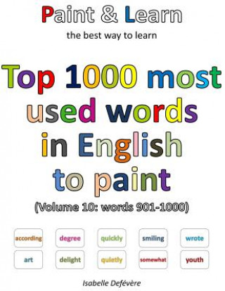 Könyv Top 1000 most used words in English to paint (Volume 10: words 901-1000) Isabelle Defevere