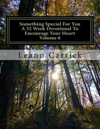 Book Something Special For You A 52 Week Devotional To Encourage Your Heart Volume 6 Leann Carrick