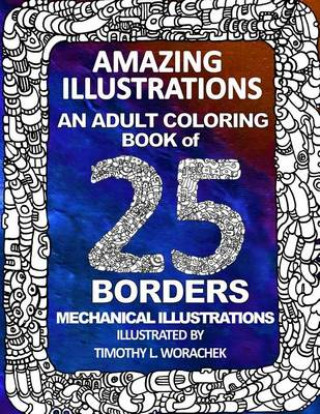 Kniha Amazing Illustrations-25 mechanical borders Timothy L Worachek