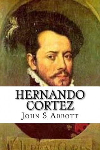 Kniha Hernando Cortez John S C Abbott