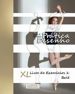 Buch Prática Desenho - XL Livro de Exerc?cios 1: Balé York P Herpers