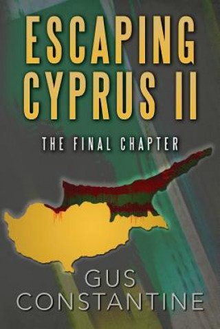 Carte Escaping Cyprus II: The Final Chapter Gus Constantine