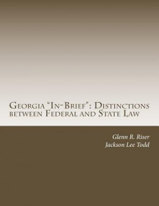 Kniha Georgia "In-Brief": Distinctions between Federal and State Law Glenn R Riser