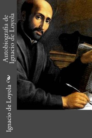 Könyv Autobiografia de Ignacio de Loyola Ignacio de Loyola