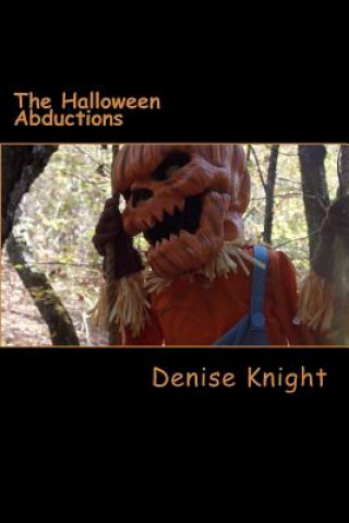 Książka The Halloween Abductions: You Just Thought Your Children Were Safe Mrs Denise Knight