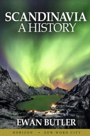 Könyv Scandinavia: A History Ewan Butler