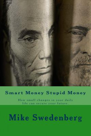 Könyv Smart Money Stupid Money: 2017 Mike Swedenberg
