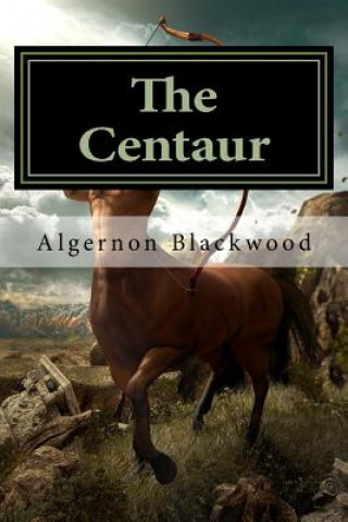 Kniha The Centaur Algernon Blackwood