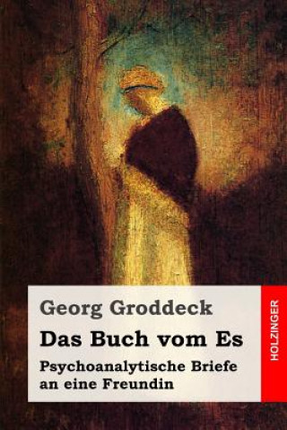 Könyv Das Buch vom Es: Psychoanalytische Briefe an eine Freundin Georg Groddeck