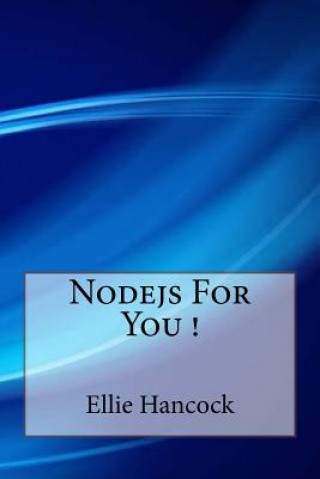 Knjiga Nodejs For You ! Dr Ellie Hancock