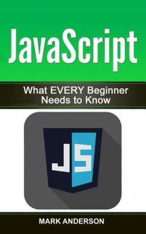 Knjiga JavaScript: What EVERY Beginner Needs to Know Mark Anderson