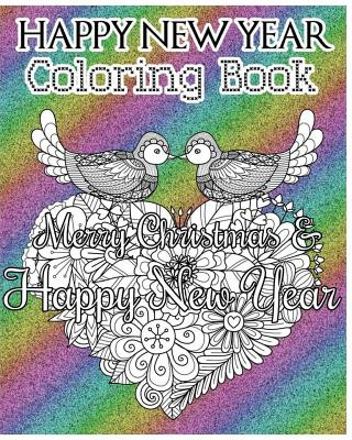 Carte Happy New Year Coloring Book: Merry Christmas and Happy New Year (A Motivational and Inspirational Coloring Book for Adults) (Good Vibes) (+100 Page Leona