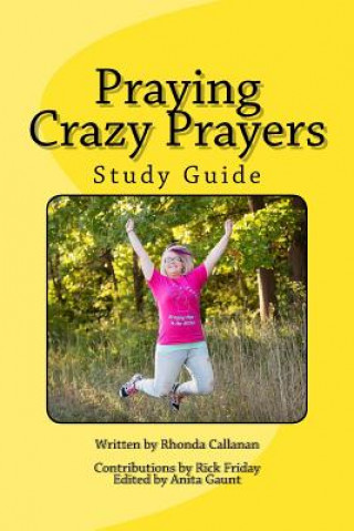 Knjiga Praying Crazy Prayers: Study Guide Rhonda Callanan