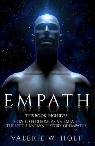 Kniha Empath: How to Flourish as an Empath & Little Known History of Empaths Valerie W Holt