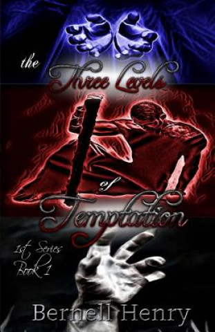 Könyv The Three Levels of Temptation: 1st Series - Book 1 Bernell Henry