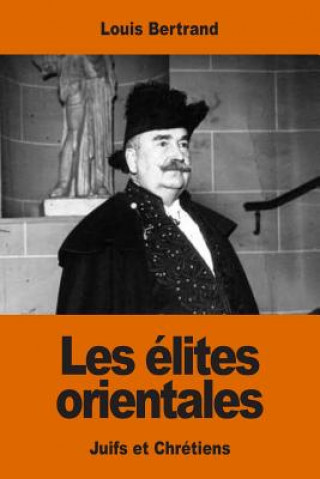 Kniha Les élites orientales: Juifs et Chrétiens Louis Bertrand