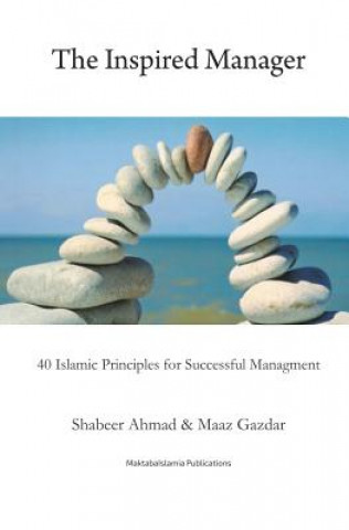 Kniha The Inspired Manager: 40 Islamic principles for Successful Management Shabbir Ahmed