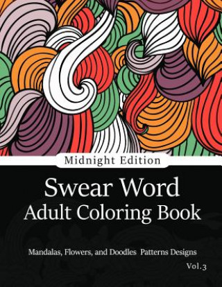 Könyv Swear Word Adult Coloring Book Vol.3: Mandala Flowers and Doodle Pattern Design Antionette M James