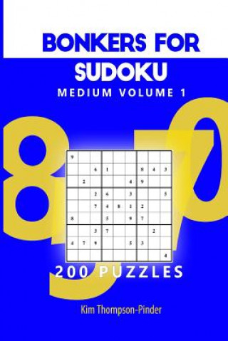 Kniha Bonkers For Sudoku Medium Volume 1: 200 Puzzles Kim Thompson-Pinder