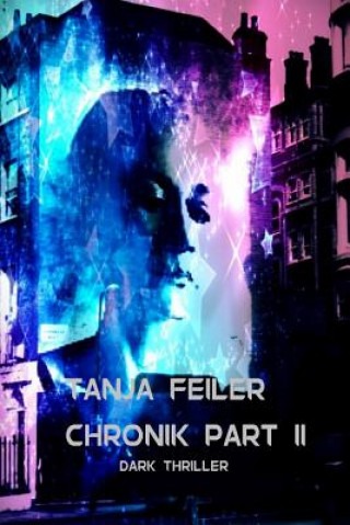 Kniha Chronik Part II: Dark Thriller T Tanja Feiler F