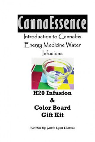 Kniha Introduction to Cannabis Energy Medicine Water Infusions: H20 Infusion & Color Board Gift Kit Jamie Lynn Thomas