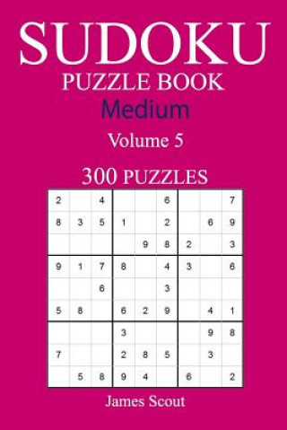 Carte 300 Medium Sudoku Puzzle Book: Volume 5 James Scout