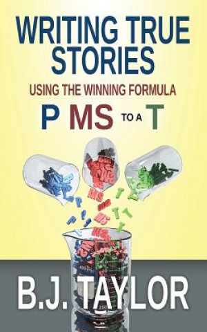 Kniha Writing True Stories: Using the Winning Formula, P MS to a T B J Taylor