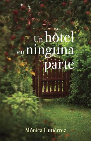 Kniha Un hotel en ninguna parte Monica Gutierrez