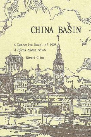 Knjiga China Basin Revised: A Detective Novel of 1928 Edward Cline