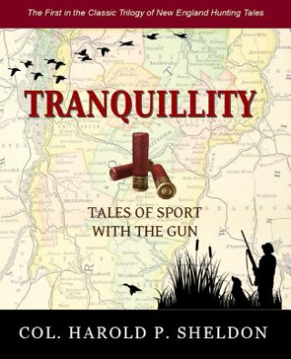 Carte Tranquillity: Tales of Sport with Guns Col Harold P Sheldon