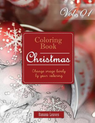 Carte Fantasy Christmas: Gray Scale Photo Adult Coloring Book, Mind Relaxation Stress Relief Coloring Book Vol1: Series of coloring book for ad Banana Leaves