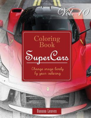 Knjiga Race Cars: Gray Scale Photo Adult Coloring Book, Mind Relaxation Stress Relief Coloring Book Vol 10: Series of coloring book for Banana Leaves