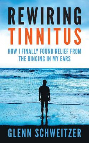 Книга Rewiring Tinnitus Glenn Schweitzer