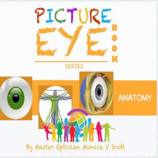 Kniha Anatomy: Picture Eye Book Monica V Scott