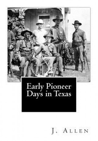 Kniha Early Pioneer Days in Texas J Taylor Allen