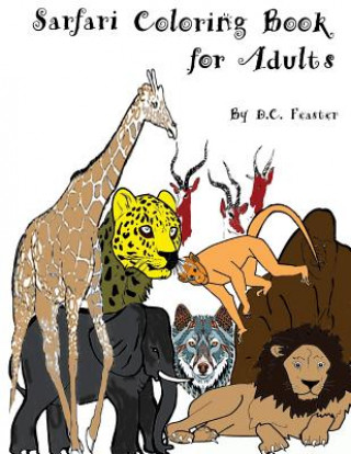 Kniha Safari Coloring Book for Adults: Relaxing in the jungle Mrs D C Feaster