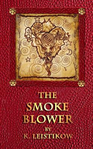 Kniha The Smoke Blower: A Grown-Up Christmas Tale K  Leistikow