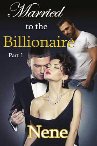 Kniha Married to the Billionaire Part 1: The Kyle and Nyla Story #2 Nene