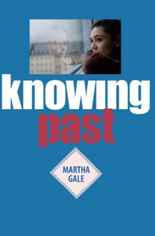 Książka Knowing Past Martha Gale