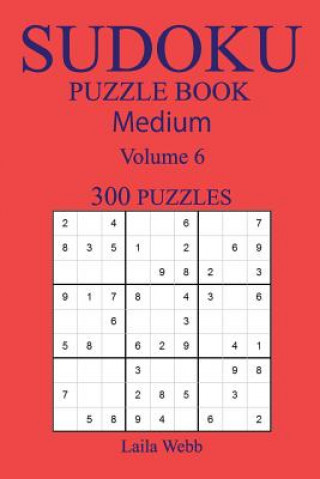 Kniha 300 Medium Sudoku Puzzle Book: Volume 6 Laila Webb