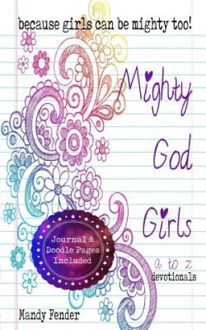 Könyv Mighty God Girls: Devotionals for girls ages 7 to 11 Mandy Fender