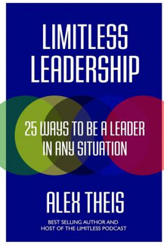 Könyv Limitless Leadership: 25 ways to be a leader in any situation Alex Theis