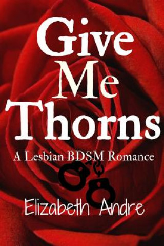 Kniha Give Me Thorns Elizabeth Andre